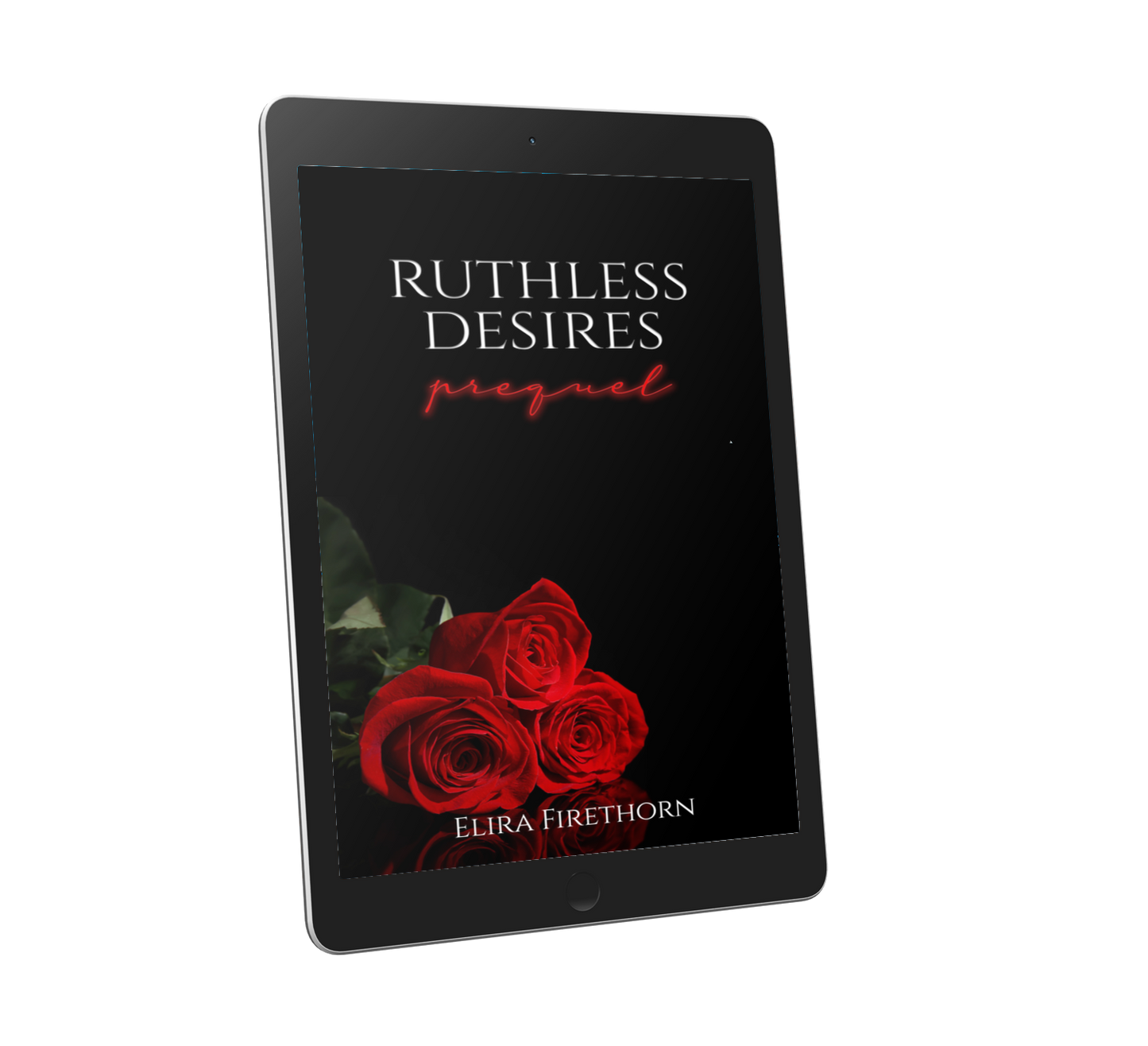 Ruthless Desires Prequel (Ruthless Desires .5) [Ebook Edition]