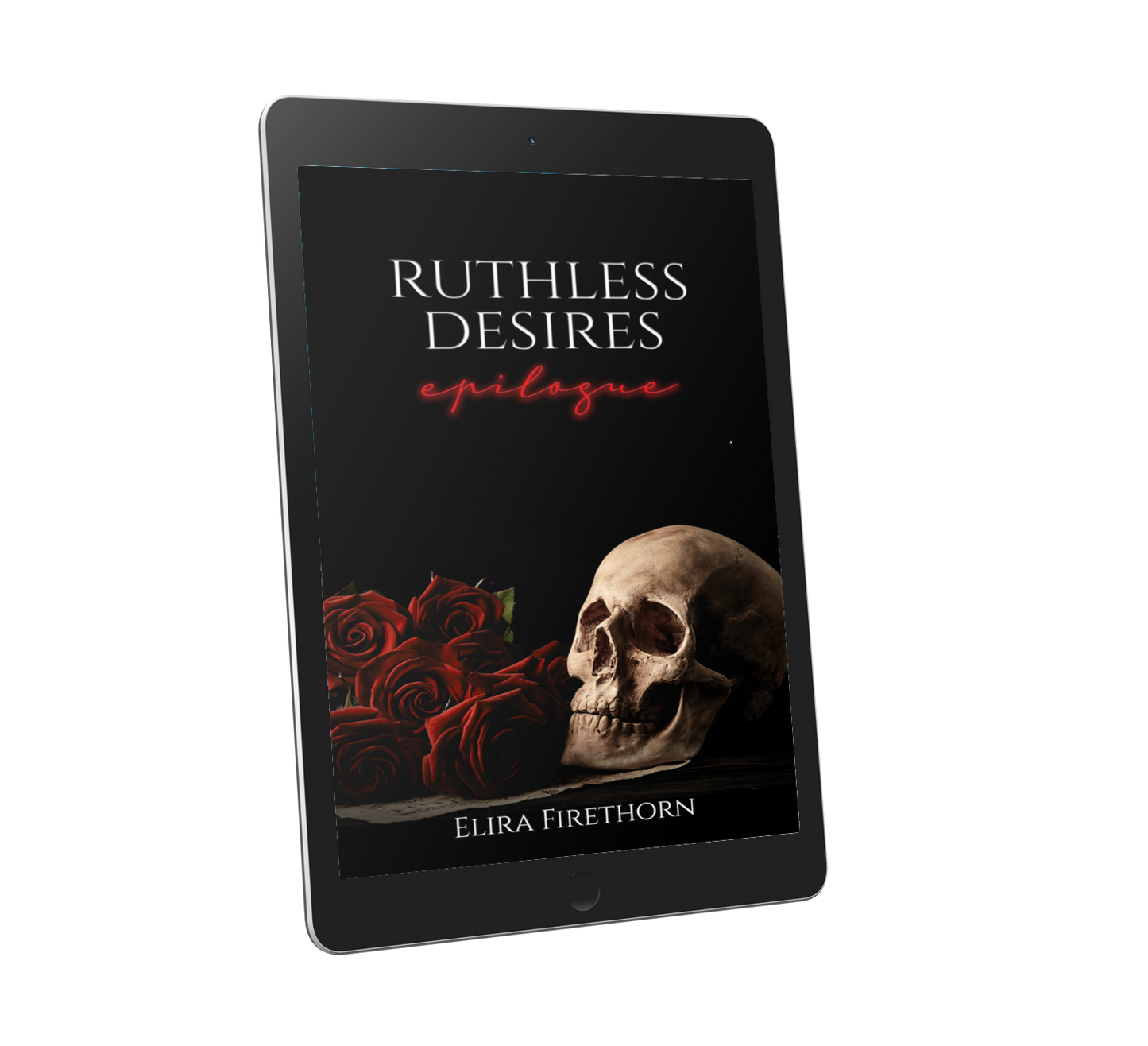 Ruthless Desires Extended Epilogue (Ruthless Desires 6.5) [Ebook Edition]